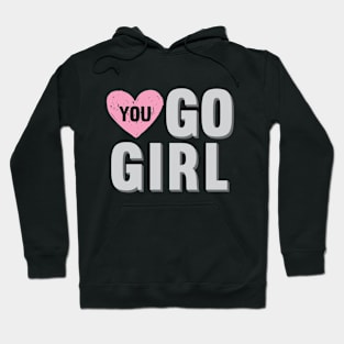 You Go Girl with Heart Hoodie